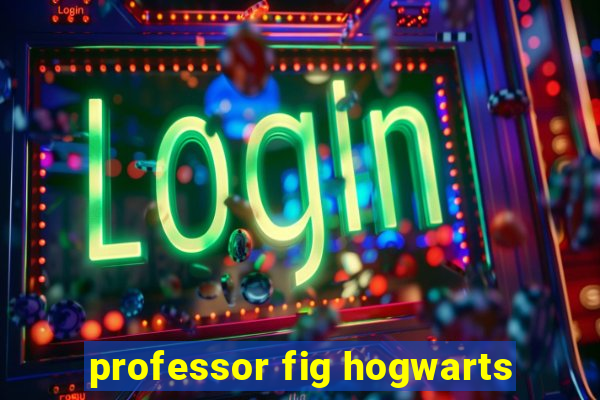 professor fig hogwarts